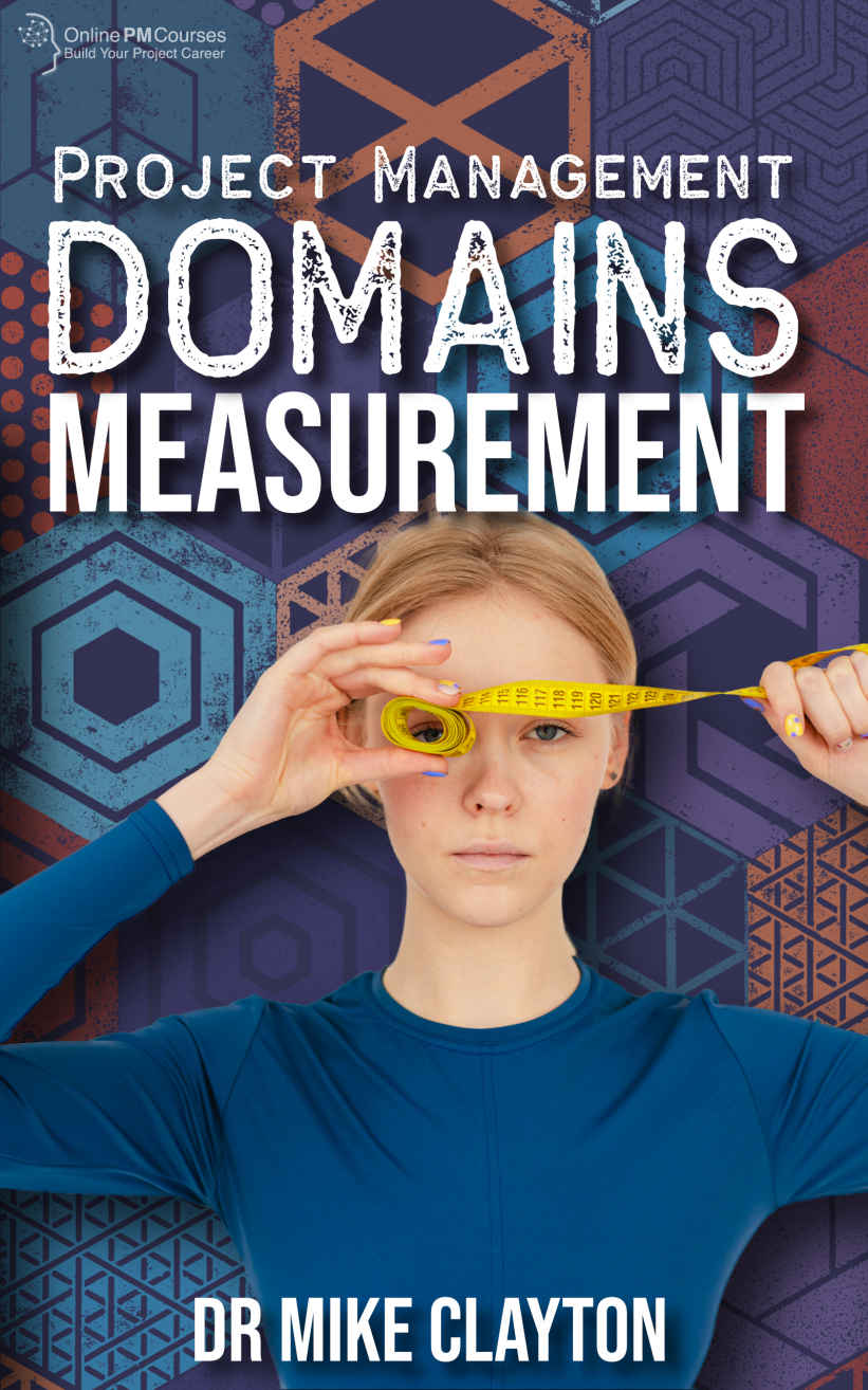 Project Management Domains Measurement Monitoring And Controlling What Is The Measurement Performance Domain Mike Clayton