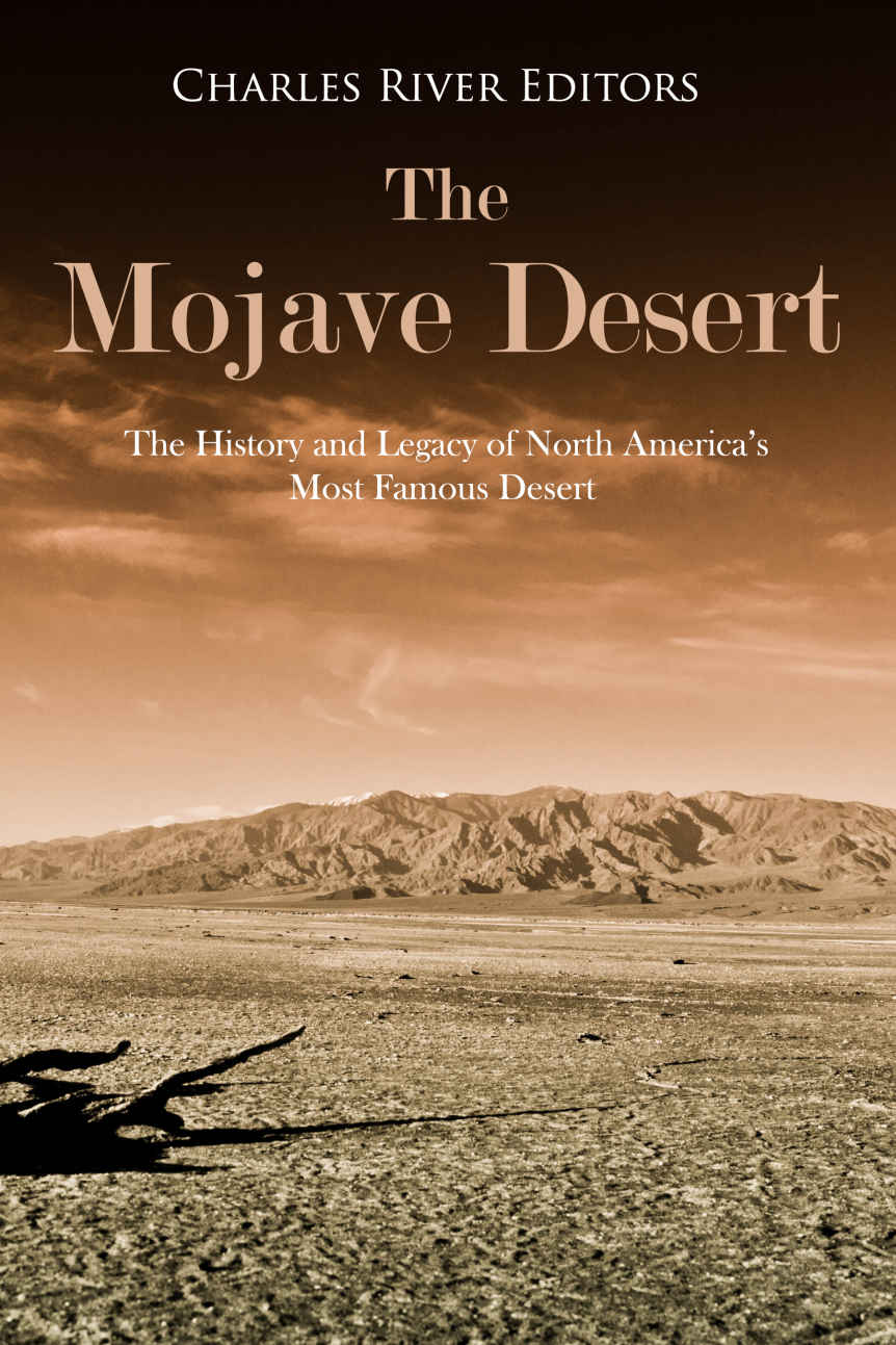 The Mojave Desert The History And Legacy Of North Americas Most Famous Desert Charles River Editors