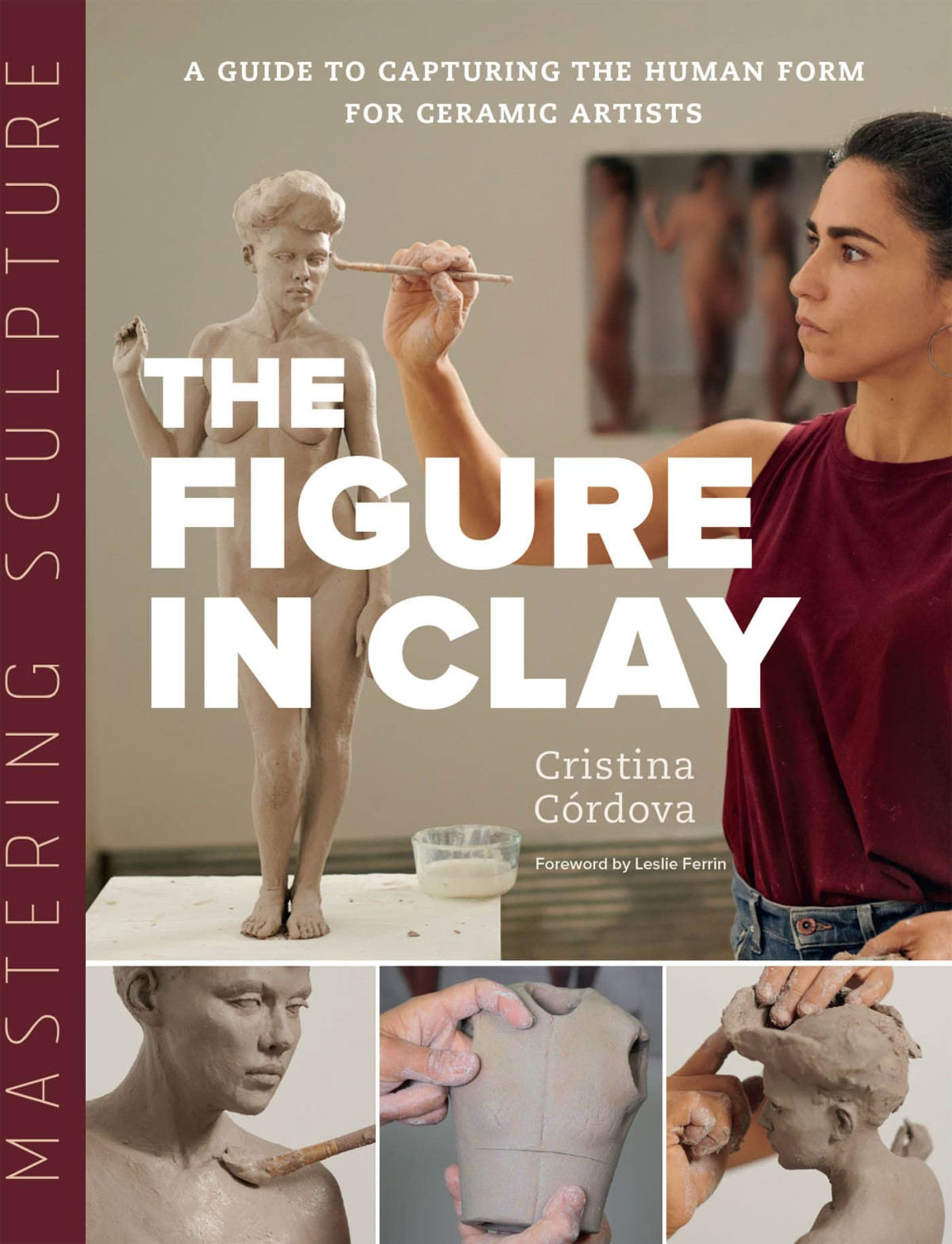 Mastering Sculpture The Figure In Clay Crdova Cristinaferrin