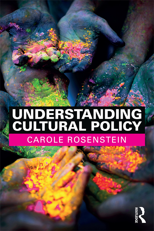 Understanding Cultural Policy Carole Rosenstein