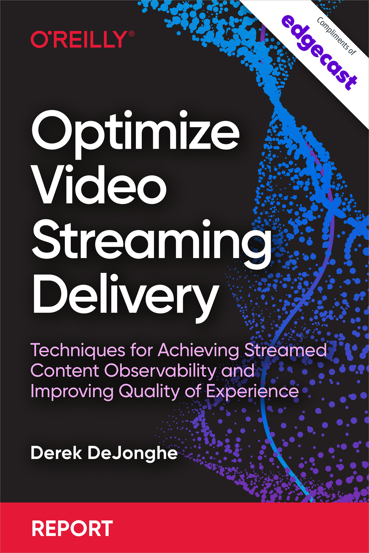 Optimize Video Streaming Delivery Derek Dejonghe