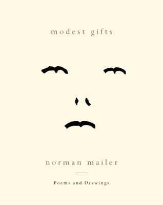 Modest Gifts Poems And Drawings Norman Mailer