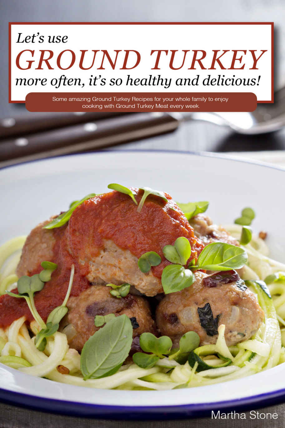 Lets Use Ground Turkey More Often Its So Healthy And Delicious Stone