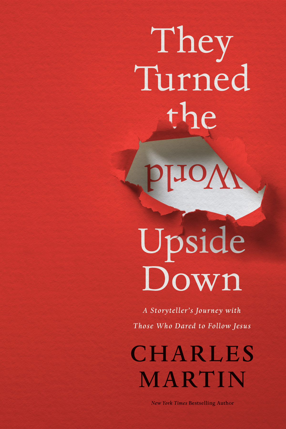 They Turned The World Upside Down Charles Martin