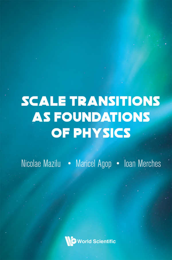 Scale Transitions As Foundations Of Physics Ioan Merchesmaricel Agopnicolae Mazilu