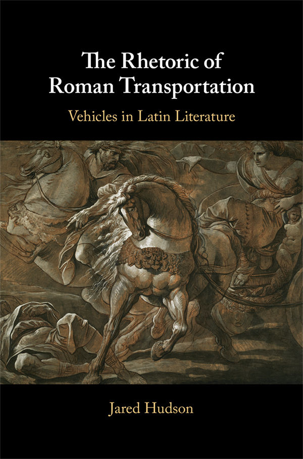 The Rhetoric Of Roman Transportation Jared Hudson