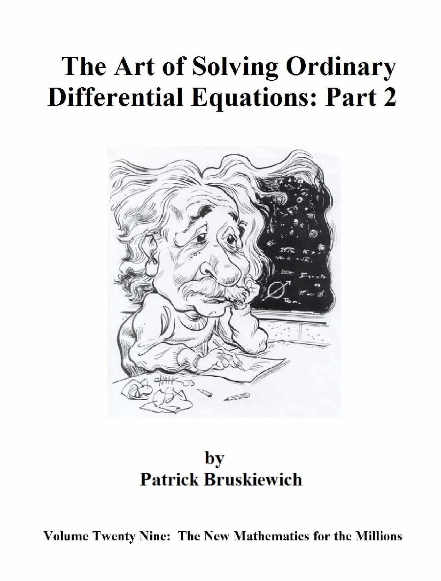 The Art Of Solving Ordinary Differential Equations Part Two The New Mathematics For The Millions Book 29 Patrick Bruskiewich