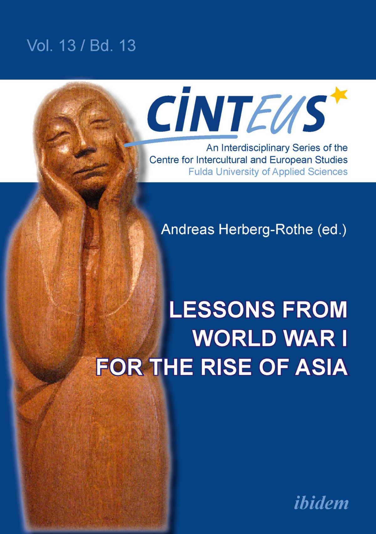 Lessons From World War I For The Rise Of Asia An Interdisciplinary Series Of The Centre For Intercultural And European Studies Cinteus Book 13 Andreas Herbergrothe Keyyoung Son