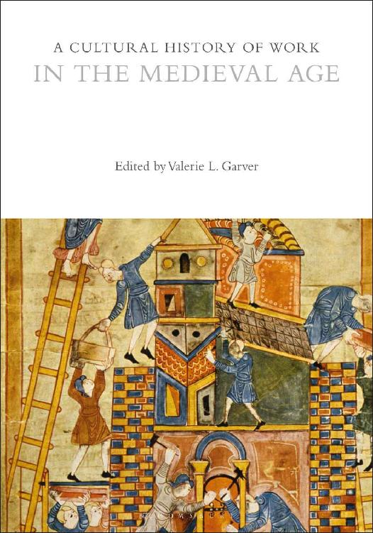 A Cultural History Of Work In The Medieval Age The Cultural Histories Series Valerie L Garver