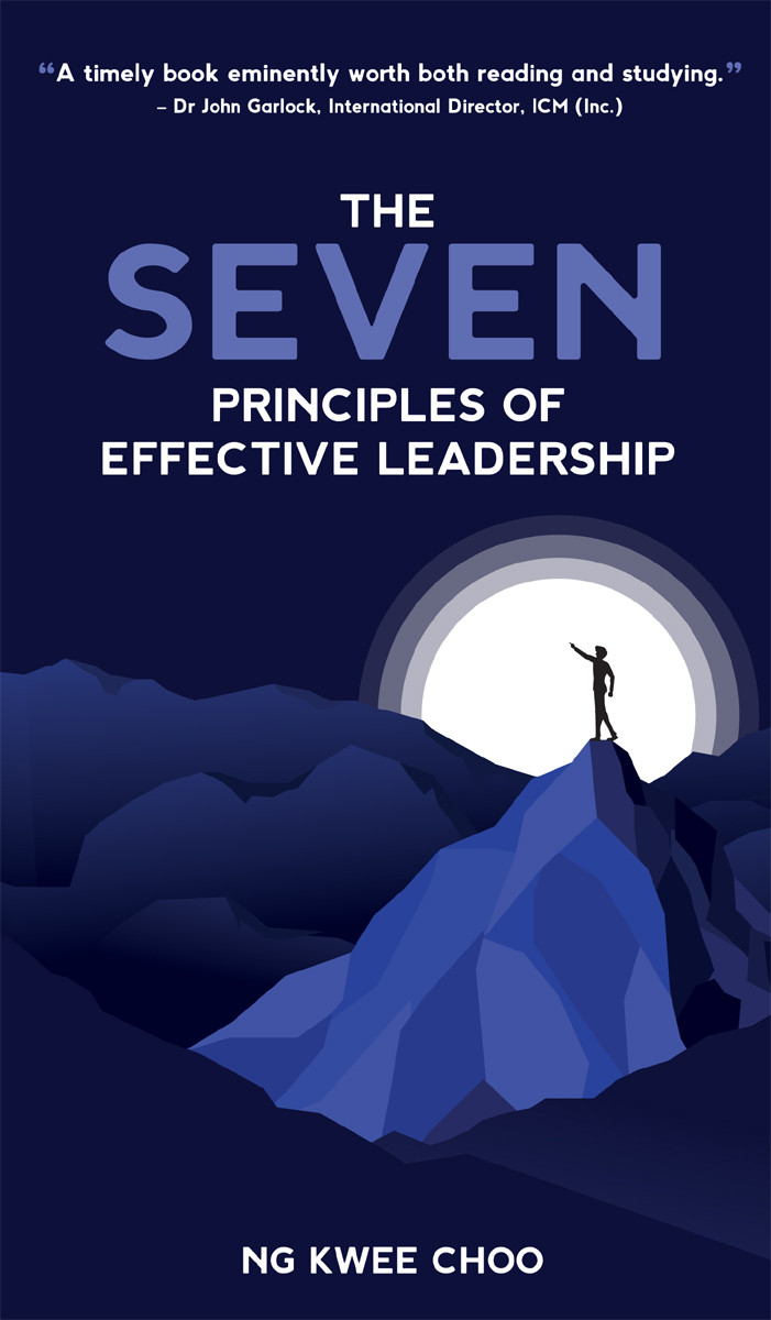 The Seven Principles Of Effective Leadership Kwee Choo Ng