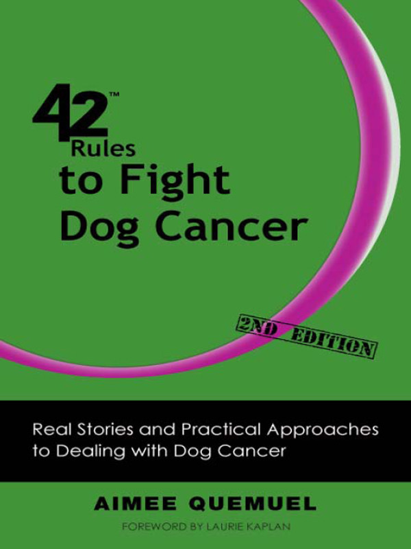 42 Rules To Fight Dog Cancer Aimee Quemuel