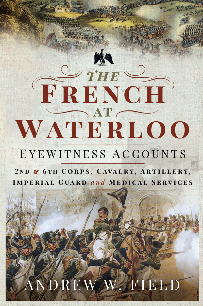 The French At Waterlooeyewitness Accounts Andrew W Field