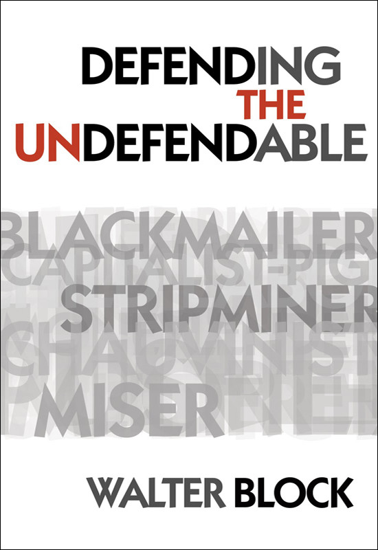 Defending The Undefendable Walter Block