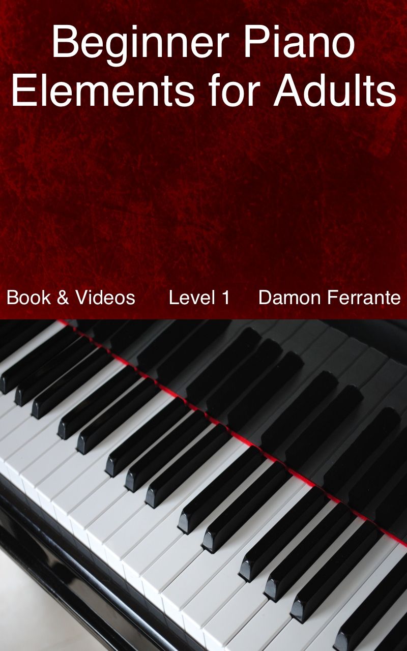 Beginner Piano Elements For Adults Teach Yourself To Play Piano Stepbystep Guide To Get You Started Level 1 Book Videos Ferrante