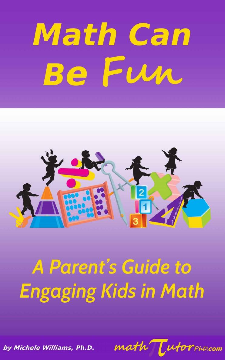 Math Can Be Fun A Parents Guide To Engaging Kids In Math Michele Williams