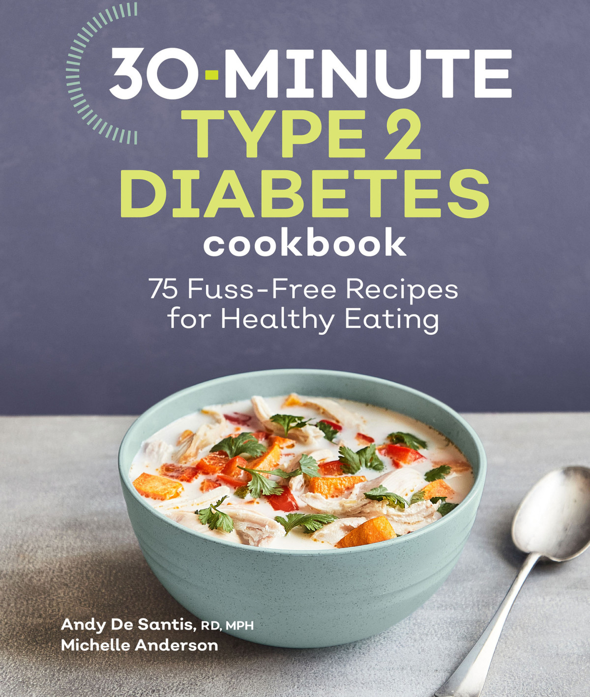 30minute Type 2 Diabetes Cookbook 75 Fussfree Recipes For Healthy Eating De Santis Rd Mph