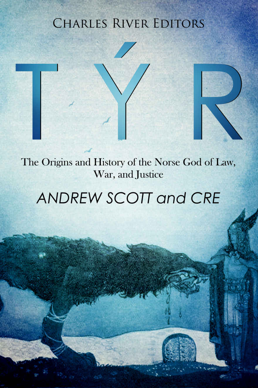 Tr The Origins And History Of The Norse God Of Law War And Justice Charles River Editors Scott