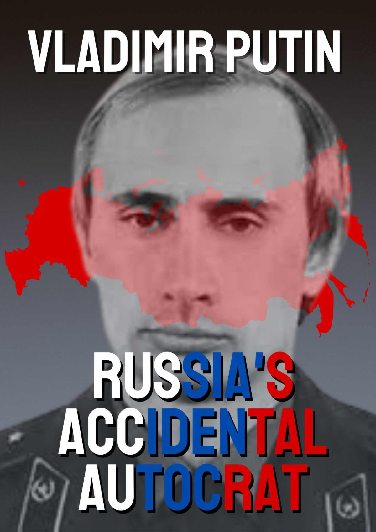 Vladimir Putin Russias Accidental Autocrat Manuel Chris