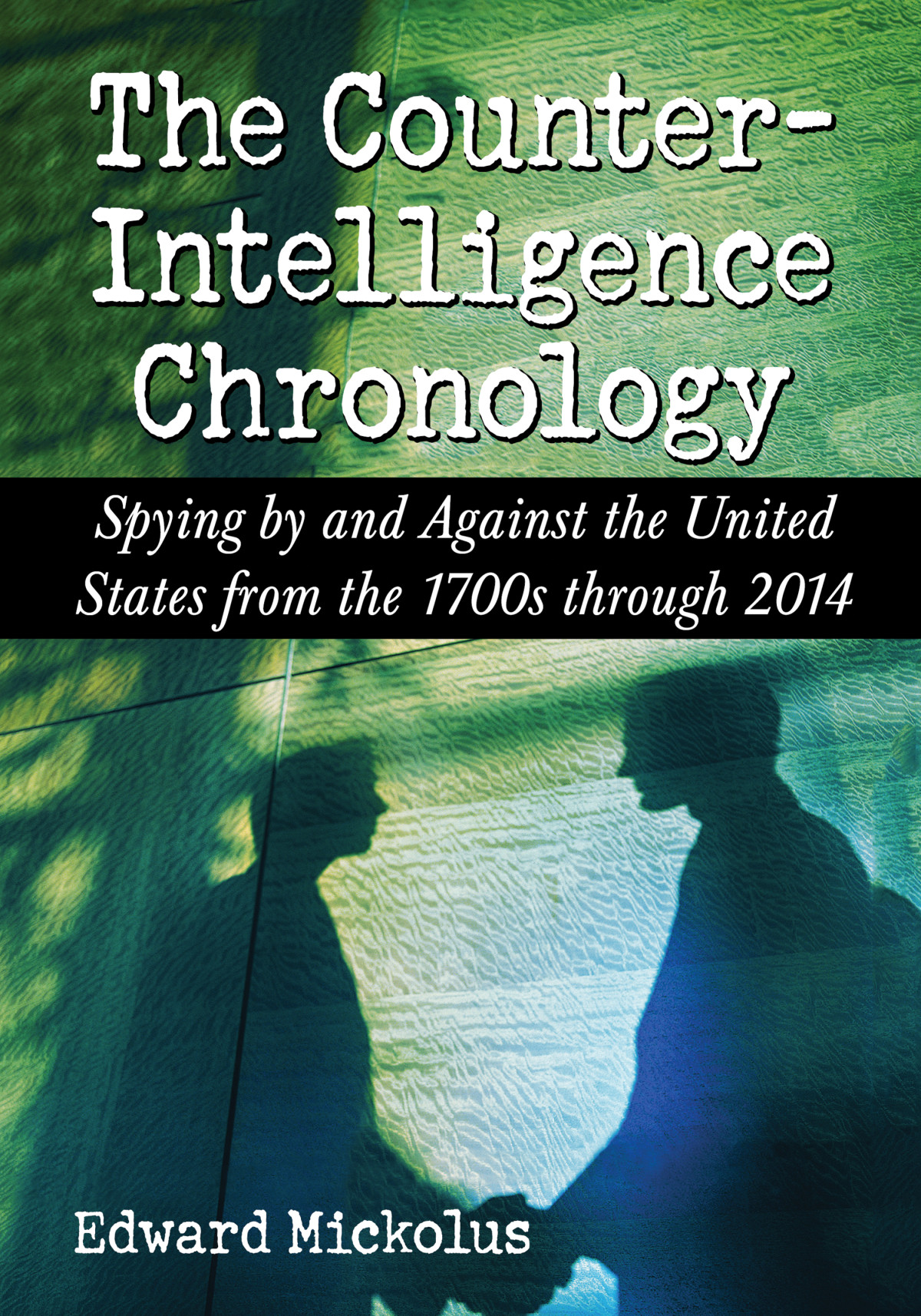 The Counterintelligence Chronology Edward Mickolus