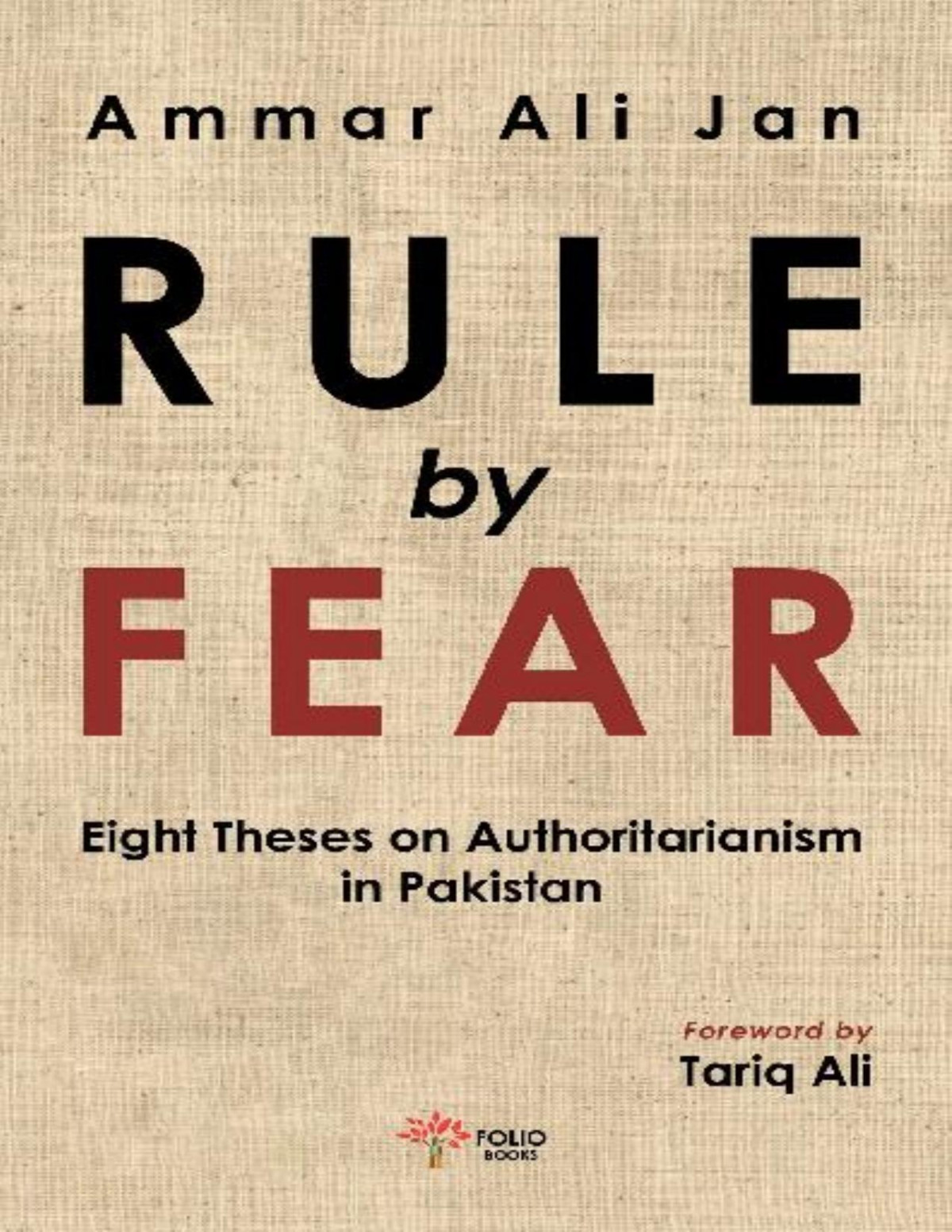 Rule By Fear Eight Theses On Authoritarianism In Pakistan Ammar Ali Jan