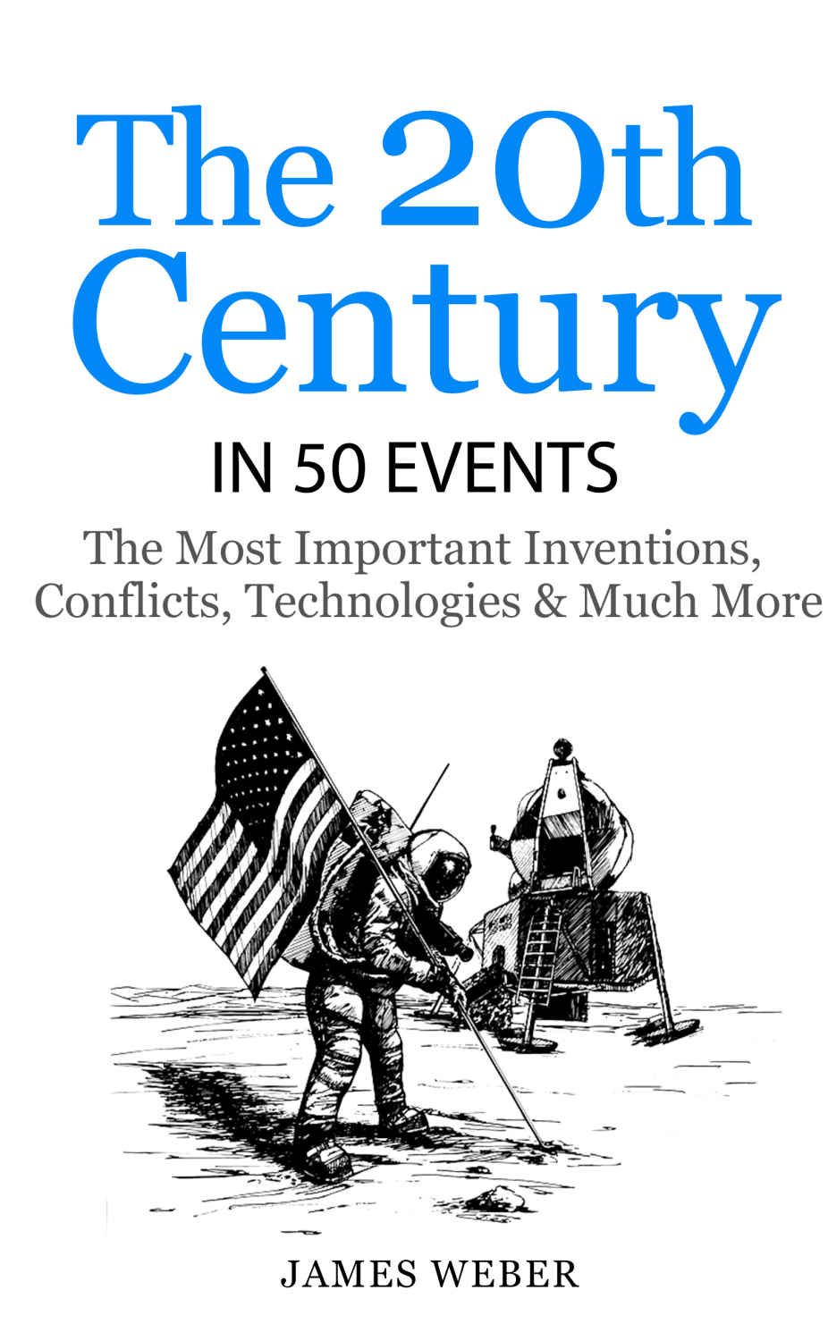 History The 20th Century In 50 Events Weber James
