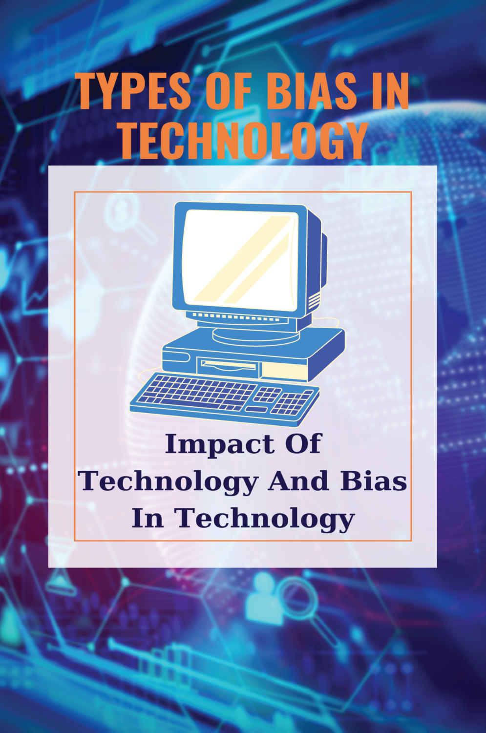 Types Of Bias In Technology Impact Of Technology And Bias In Technology Herrandez