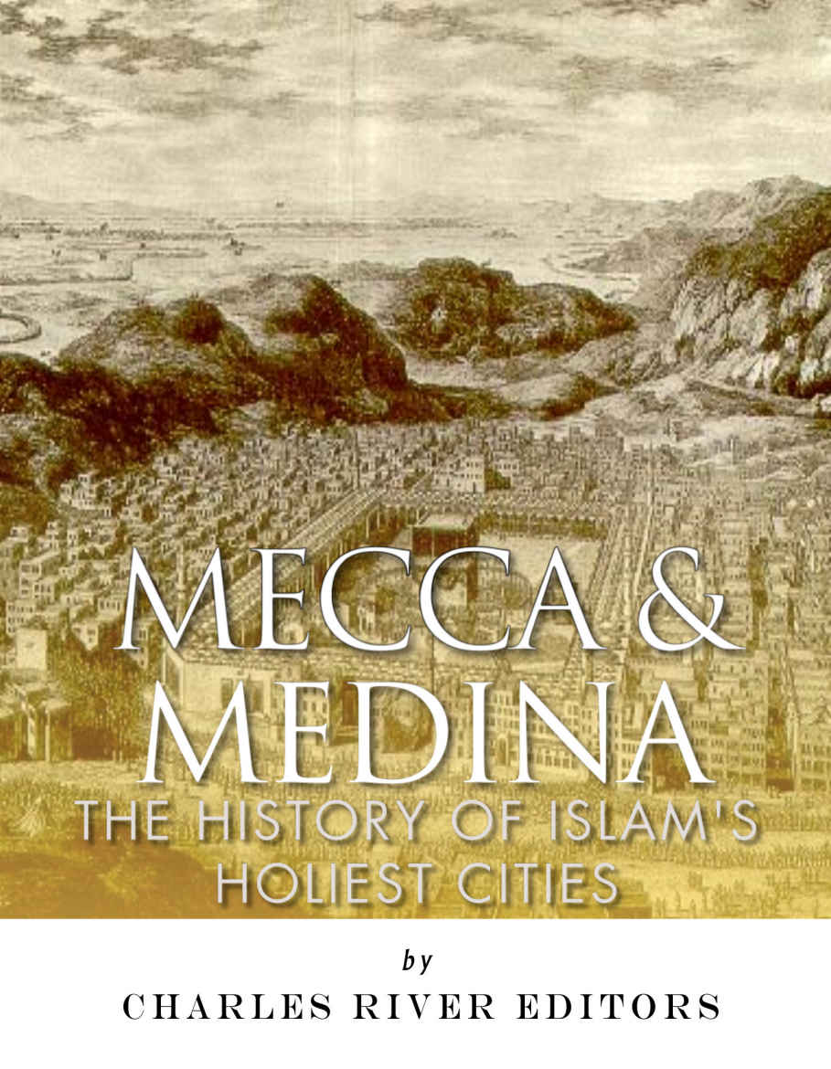 Mecca And Medina The History Of Islams Holiest Cities Harasta