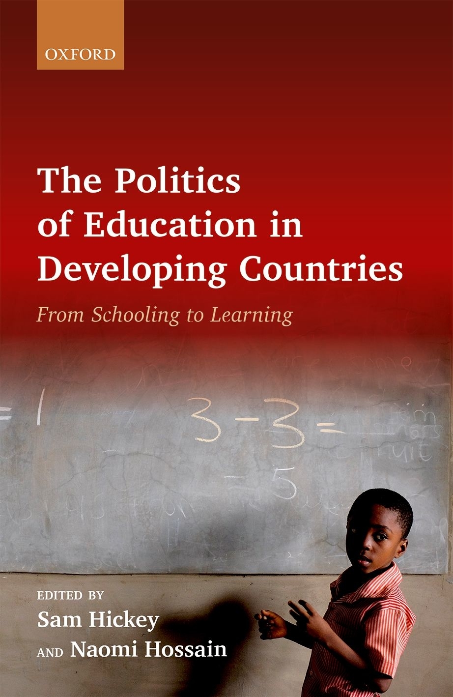 The Politics Of Education In Developing Countries From Schooling To Learning Sam Hickeynaomi Hossain Naomi Hossain