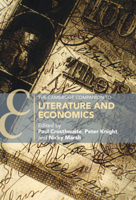 The Cambridge Companion To Literature And Economics Cambridge Companions To Literature Paul Crosthwaite Peter Knight Nicky Marsh