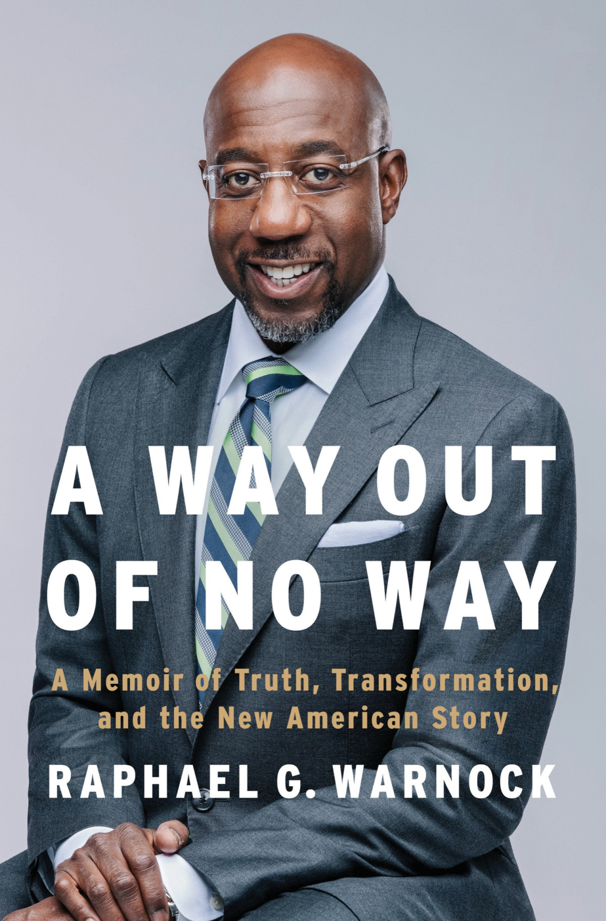 A Way Out Of No Way A Memoir Of Truth Transformation And The New American Story Raphael G Warnock