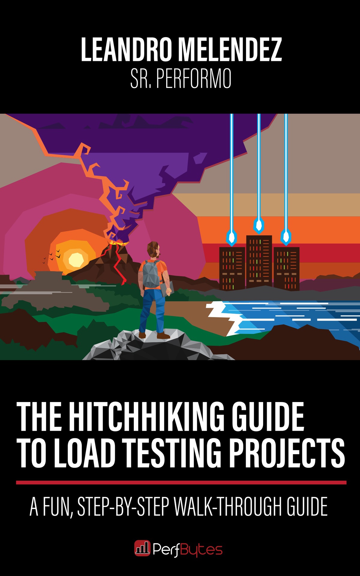 The Hitchhiking Guide To Load Testing Projects A Fun Stepbystep Walkthrough Guide Melendez