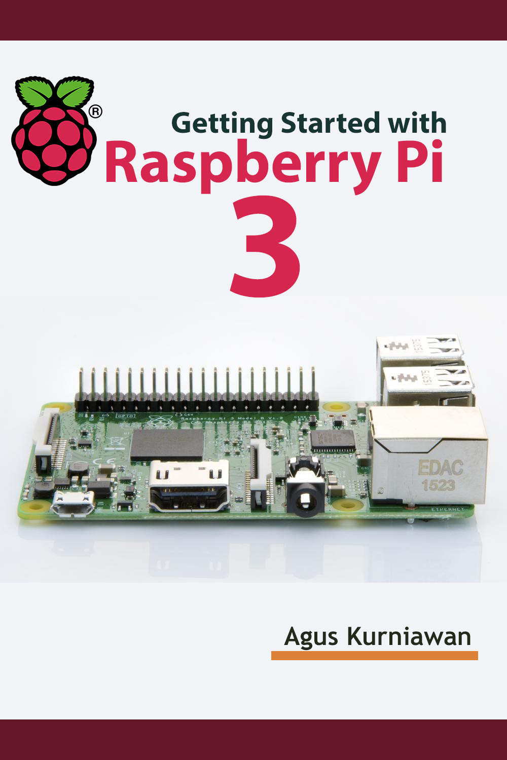 Getting Started With Raspberry Pi 3 Agus Kurniawan
