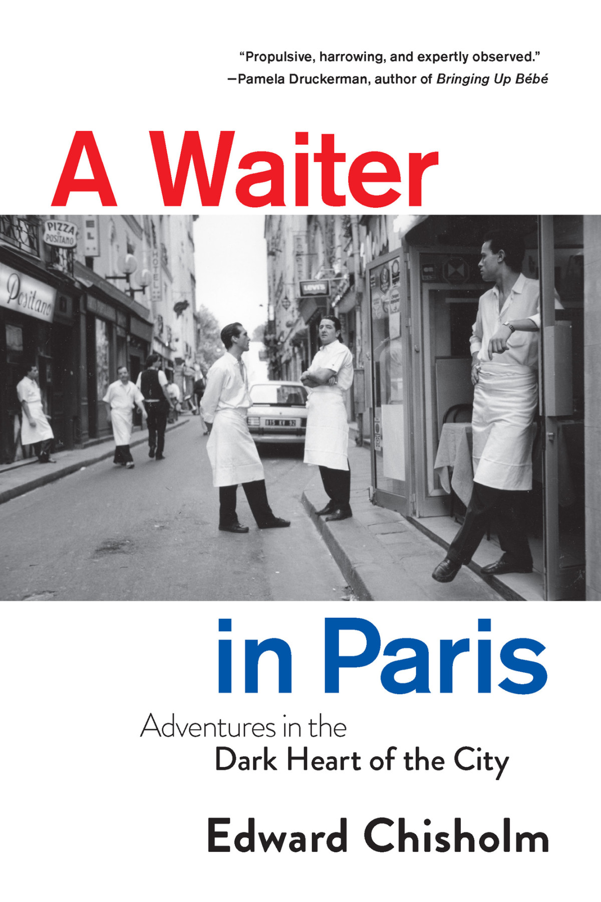 A Waiter In Paris Adventures In The Dark Heart Of The City Edward Chisholm