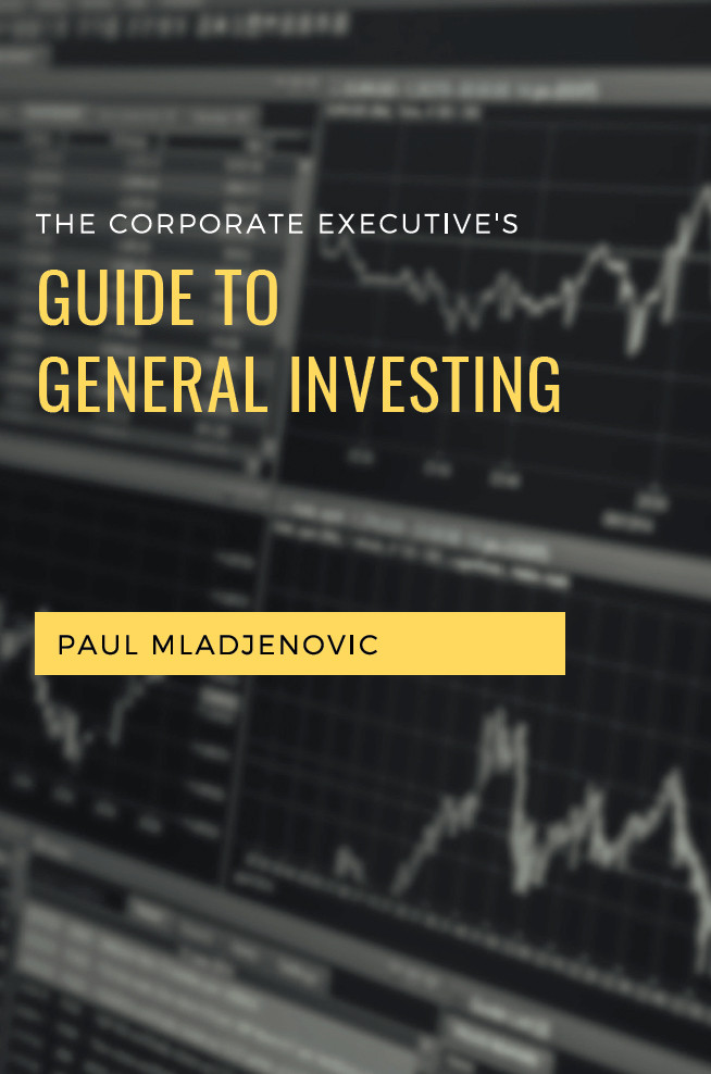 The Corporate Executives Guide To General Investing Paul Mladjenovic