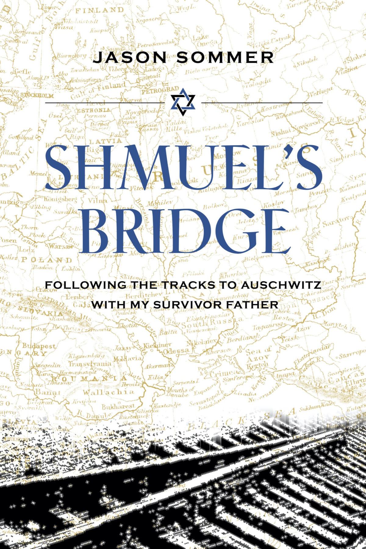 Shmuels Bridge Following The Tracks To Auschwitz With My Survivor Father Jason Sommer