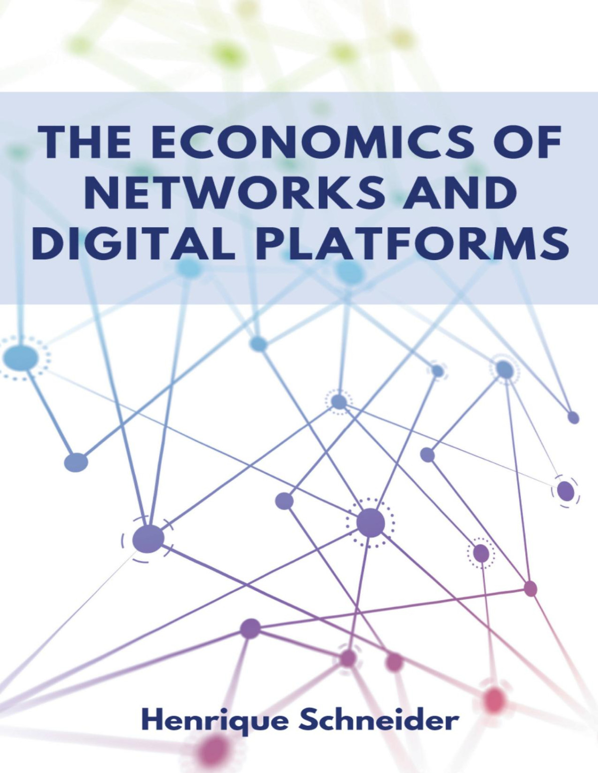 The Economics Of Networks And Digital Platforms Henrique Schneider
