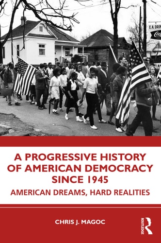 A Progressive History Of American Democracy Since 1945 Chris J Magoc