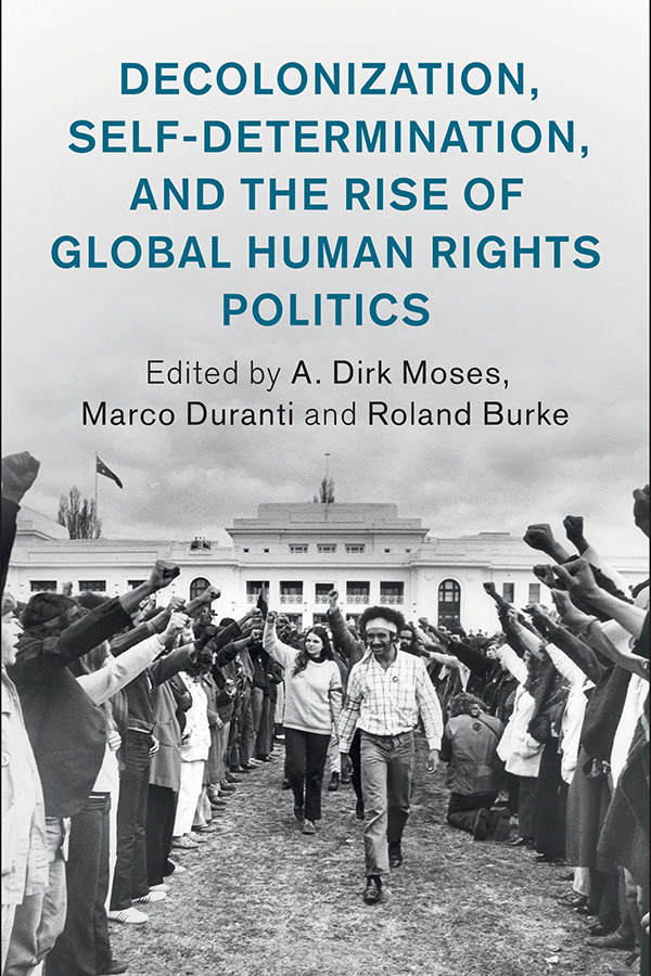 Decolonization Selfdetermination And The Rise Of Global Human Rights Politics Human Rights In History Moses