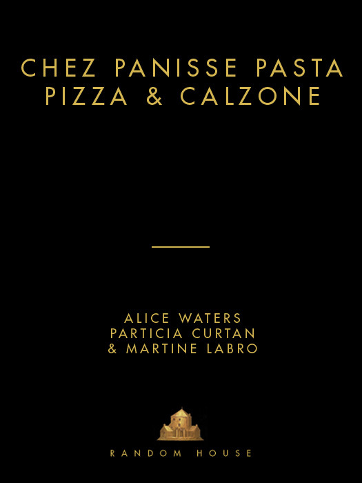 Chez Panisse Pasta Pizza Calzone Alice Waters