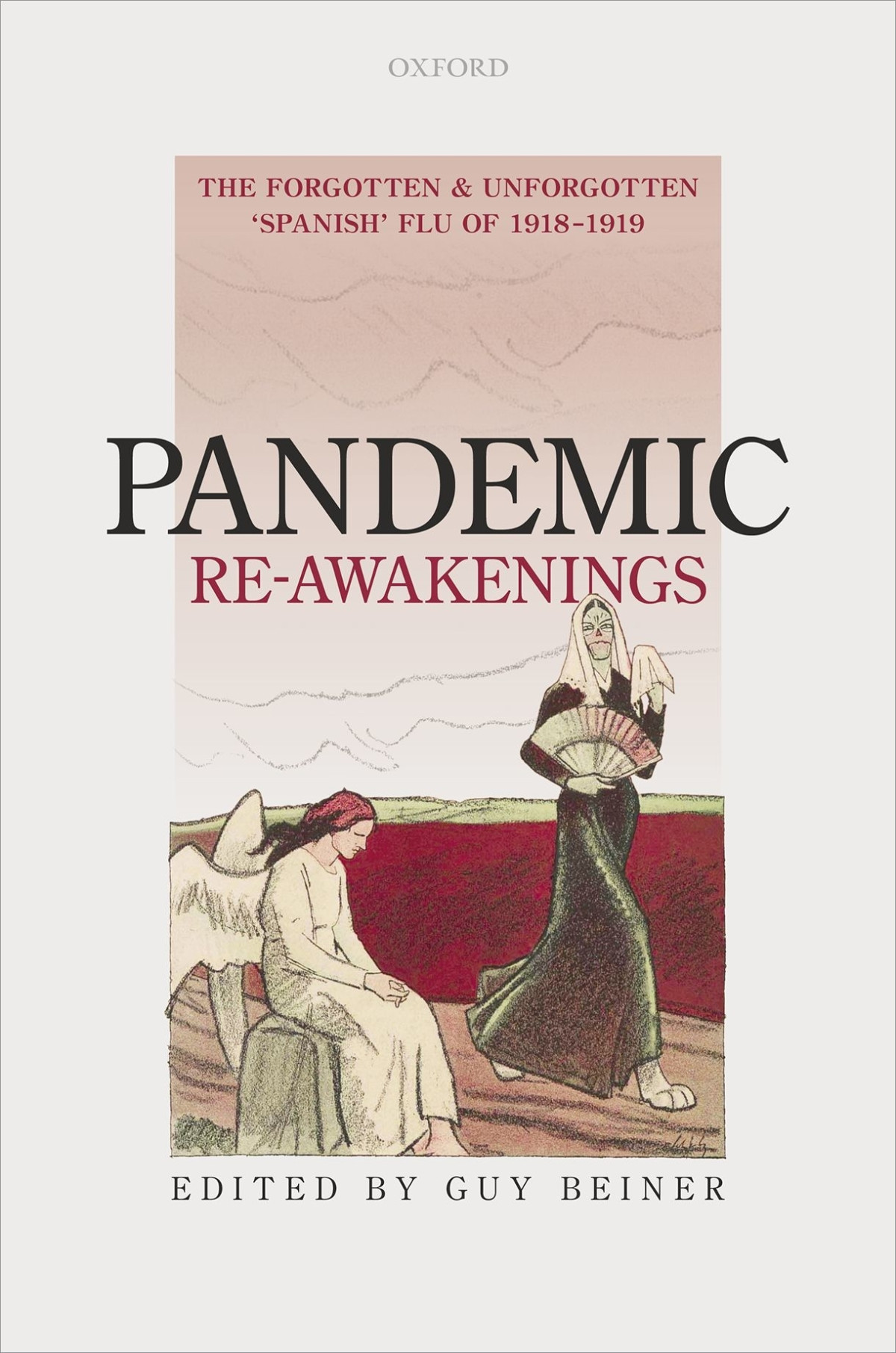 Pandemic Reawakenings The Forgotten And Unforgotten Spanish Flu Of 19181919 Beiner