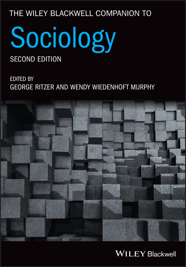 The Wiley Blackwell Companion To Sociology George Ritzer Wendy Wiedenhoft Murphy