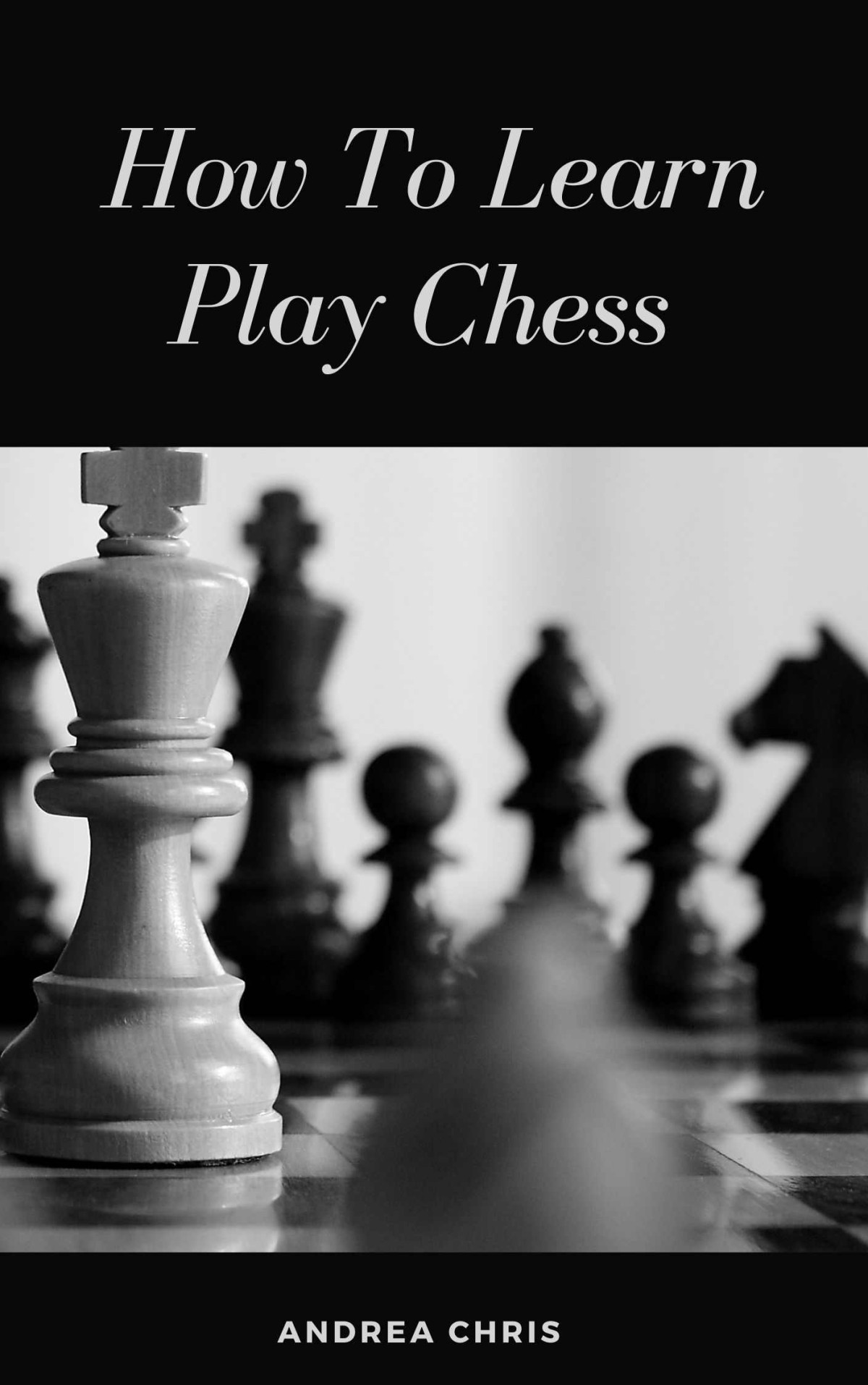 How To Learn Play Chess Chris Andrea