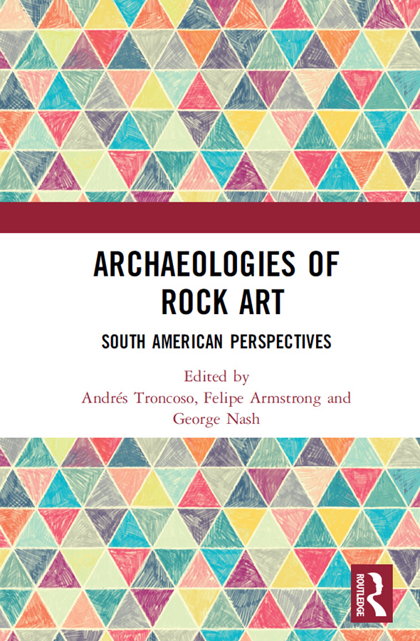 Archaeologies Of Rock Art Andrs Troncoso Felipe Armstrong George Nash