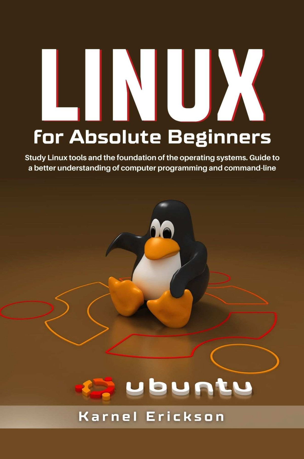 Linux For Absolute Beginners Karnel Erickson Hood Coding