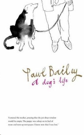 A Dogs Life Paul Bailey
