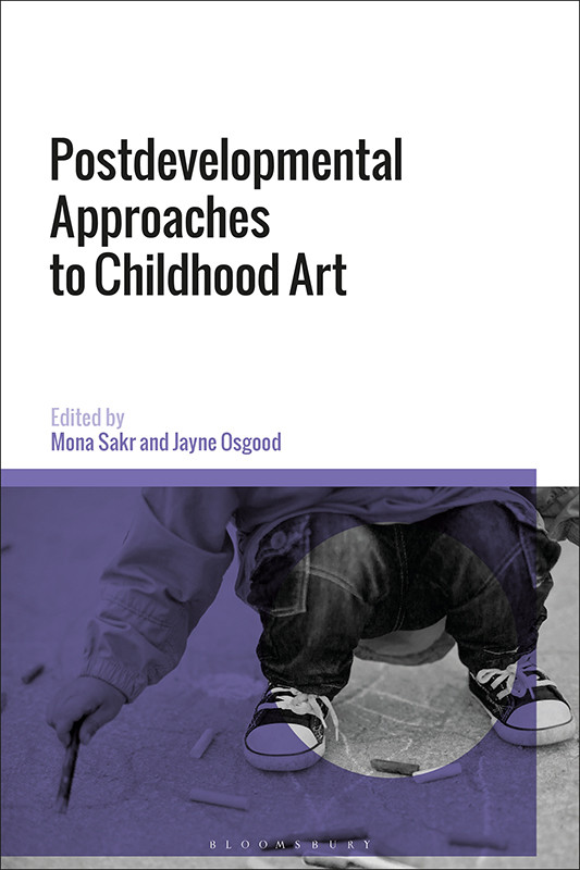 Postdevelopmental Approaches To Childhood Art Jayne Osgood Mona Sakr
