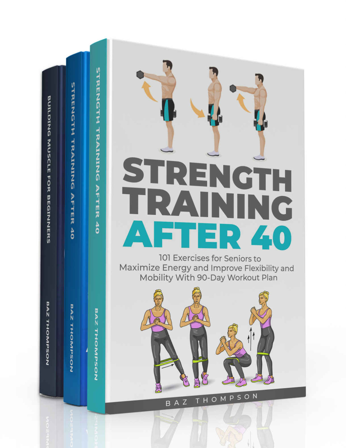 Strength Training For Life 3 Books In 1 A Complete Guide To Increasing Your Energy And Getting Fit And Healthy After 40 Building Muscle For Beginners Thompson