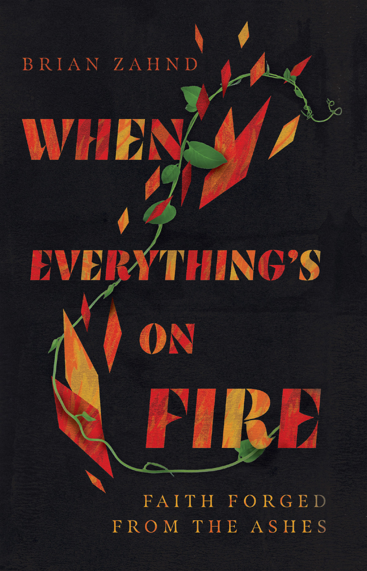 When Everythings On Fire Brian Zahnd