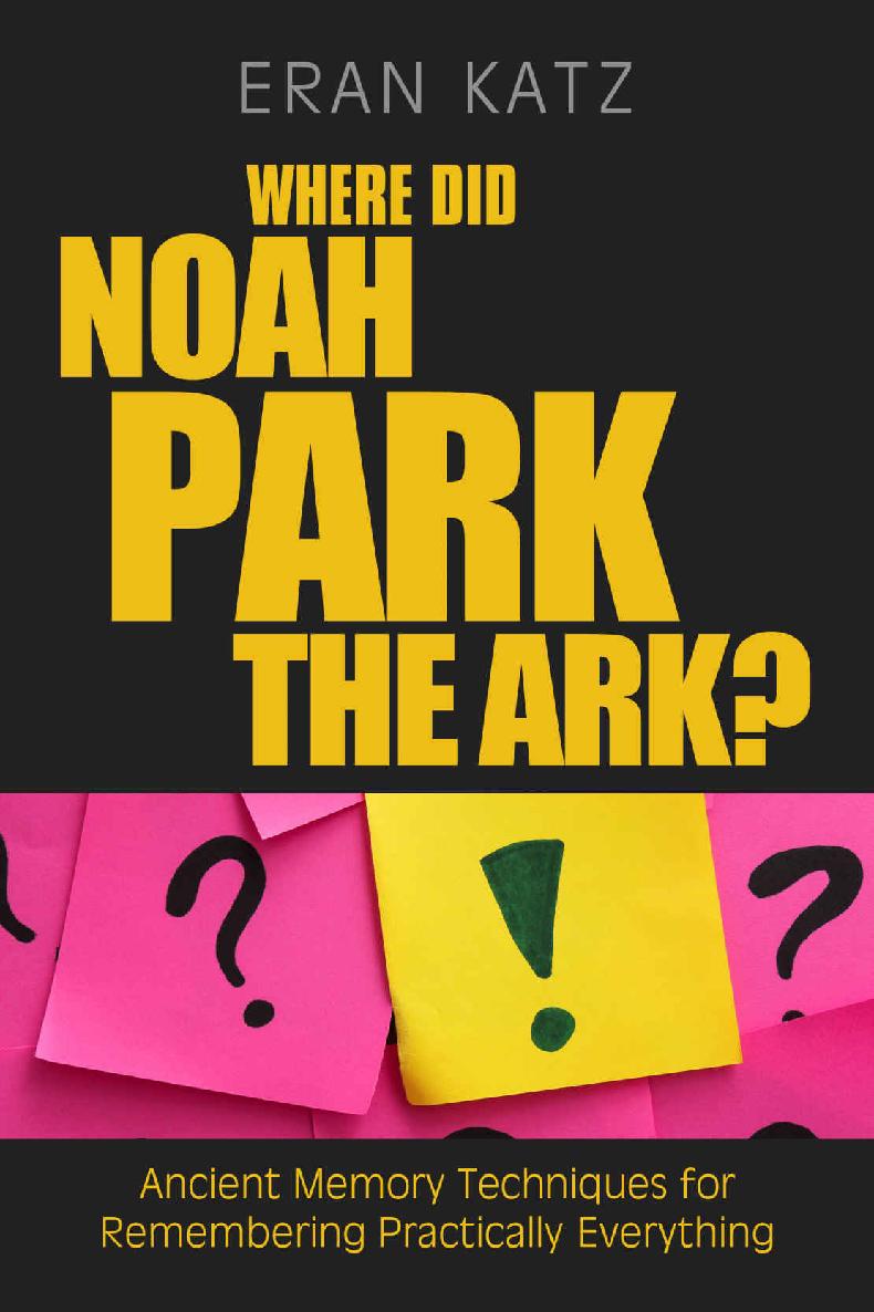 Where Did Noah Park The Ark Ancient Memory Techniques For Remembering Practically Everything Eran Katz Katz