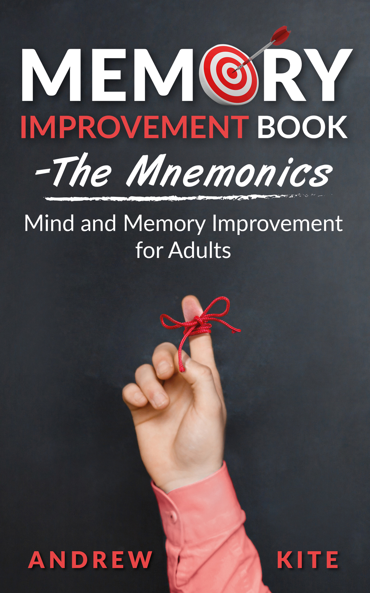 Memory Improvement Book The Mnemonics Mind And Memory Improvement For Adults Andrew Kite